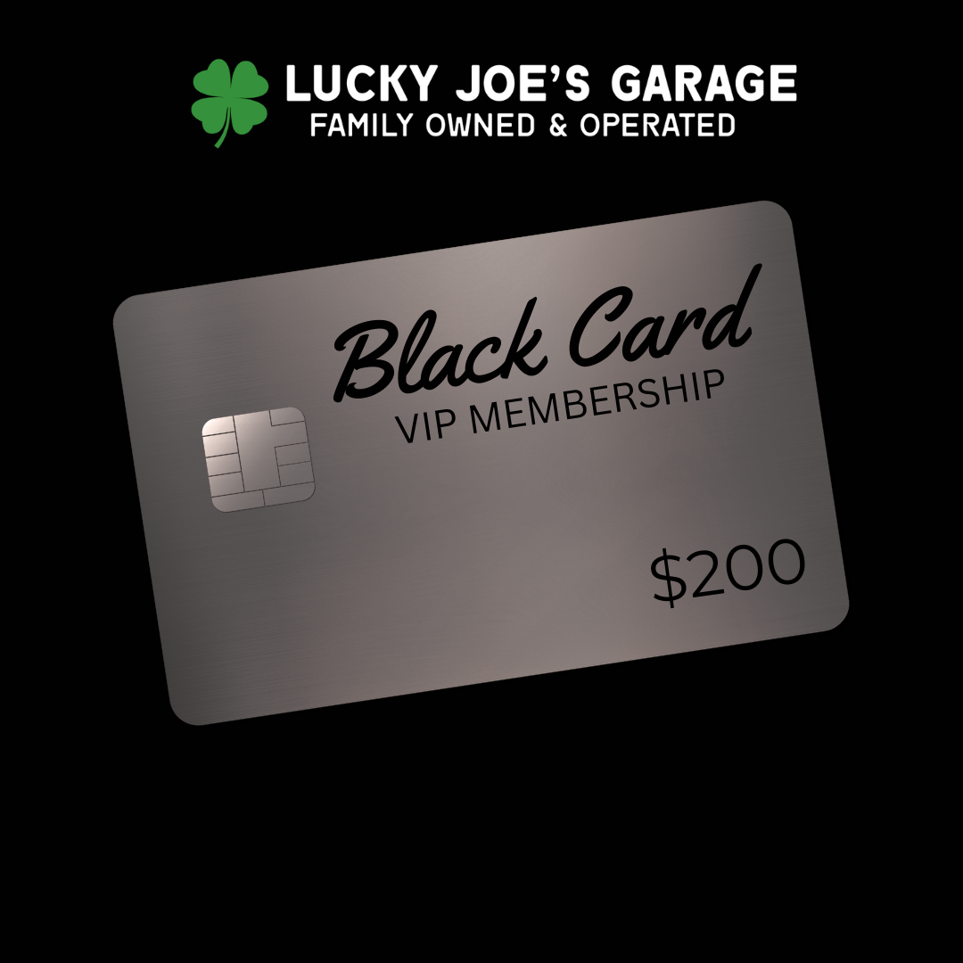 LUCKY JOE'S GARAGE - BLACK CARD VIP MEMBERSHIP